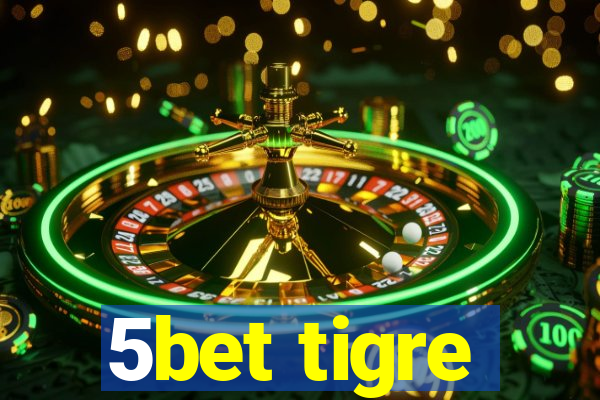 5bet tigre